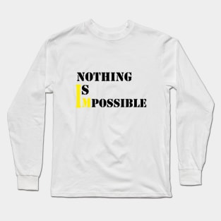 nothing is impossible Long Sleeve T-Shirt